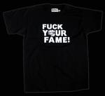 'Fuck your fame' Shirt
