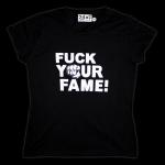'Fuck your fame' Female-shirt